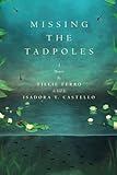Missing the Tadpoles: A Memoir by Tillie Ferro as Told to Isadora Y. Castello