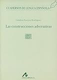Las construcciones adversativas (D cuadrado) (Cuadernos de lengua española)