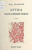 Attila dans l'herbe verte : rituel (French Edition)