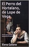 El Perro del Hortelano, de Lope de Vega: Teatro para jóvenes. Adaptación en prosa