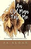 An Old Man Told Me: A Collection of Short Stories