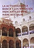 Actividad De La Banca Y Los Negocios Mercantiles En El Mare Nostrum,La Vol. Ii (Monografía)